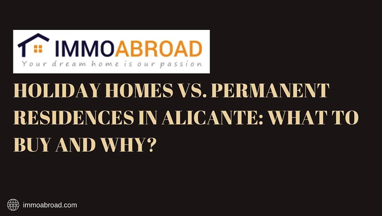 Holiday Homes vs. Permanent Residences in Alicante What to Buy and Why
