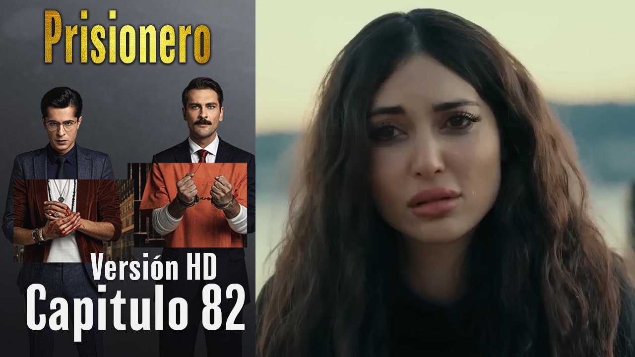Prisionero Capitulo 82 (Versión HD)