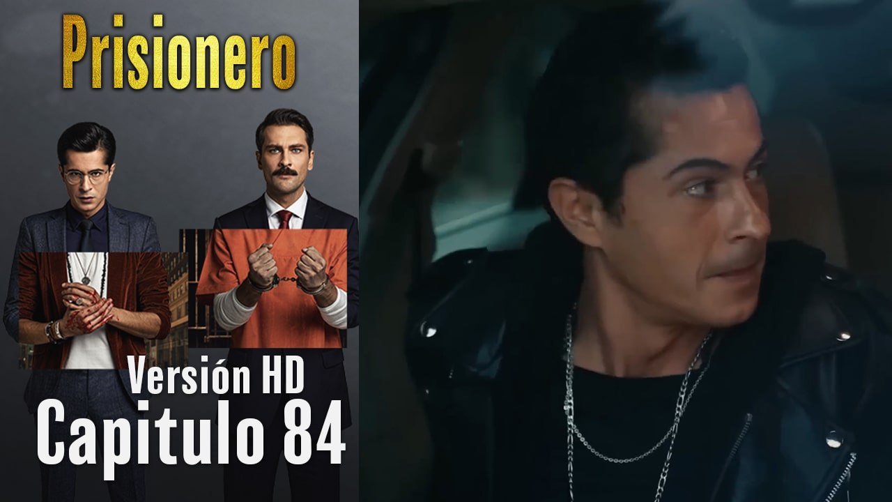 Prisionero Capitulo 84 (Versión HD)