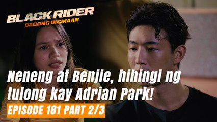 Black Rider: Neneng at Benjie, hihingi ng tulong kay Adrian Park! (Episode 181 - Part 2/3)