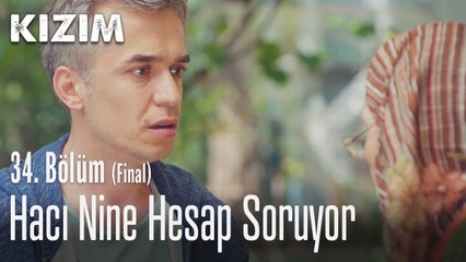 Hacı nine hesap soruyor - Kızım 34. Bölüm (Final)