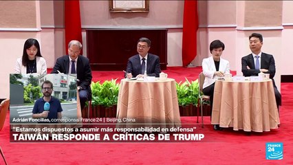Informe desde Beijing: primer ministro taiwanés responde a los reclamos de Trump