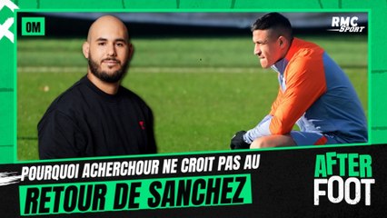 OM : Pourquoi Acherchour ne croit pas au retour de Sanchez