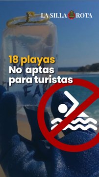 Arrancan vacaciones de verano y 18 playas no son aptas para turistas