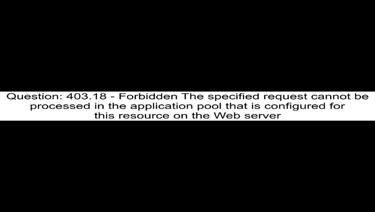 403.18 - Forbidden The specified request cannot be processed in the application pool that is configured for this resource on the Web server