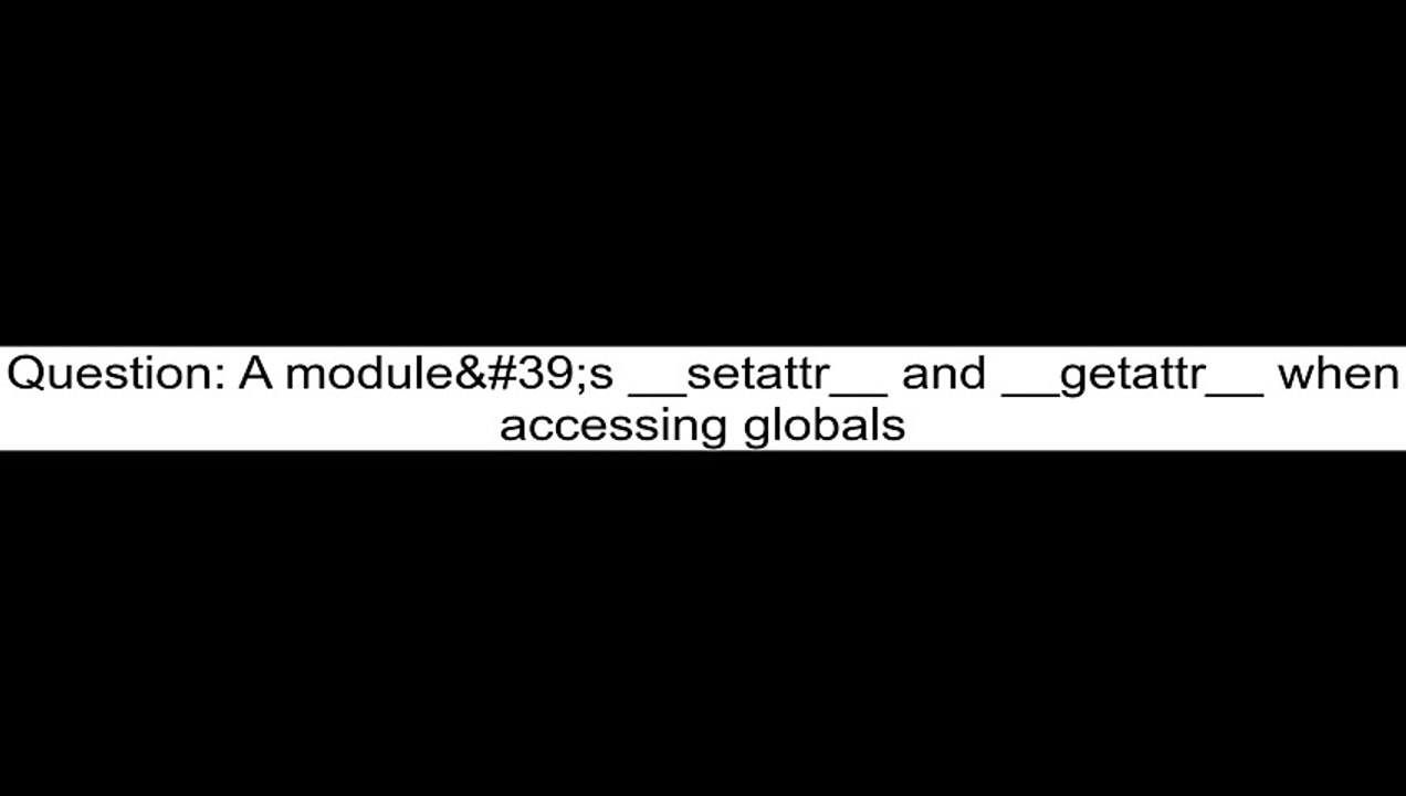 A module's __setattr__ and __getattr__ when accessing globals