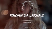 Ishqan_Day_Lakha 2 [Slowed+Reverb]punjabi song 720p