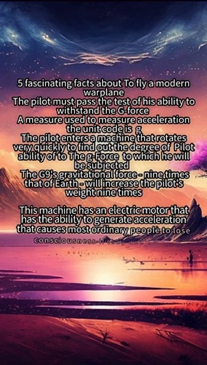 g-force The force that loses consciousness The pilot enters a machine that rotates very quickly to find out the degree of  Pilot ability of to The g-Force  to which he will be subjected