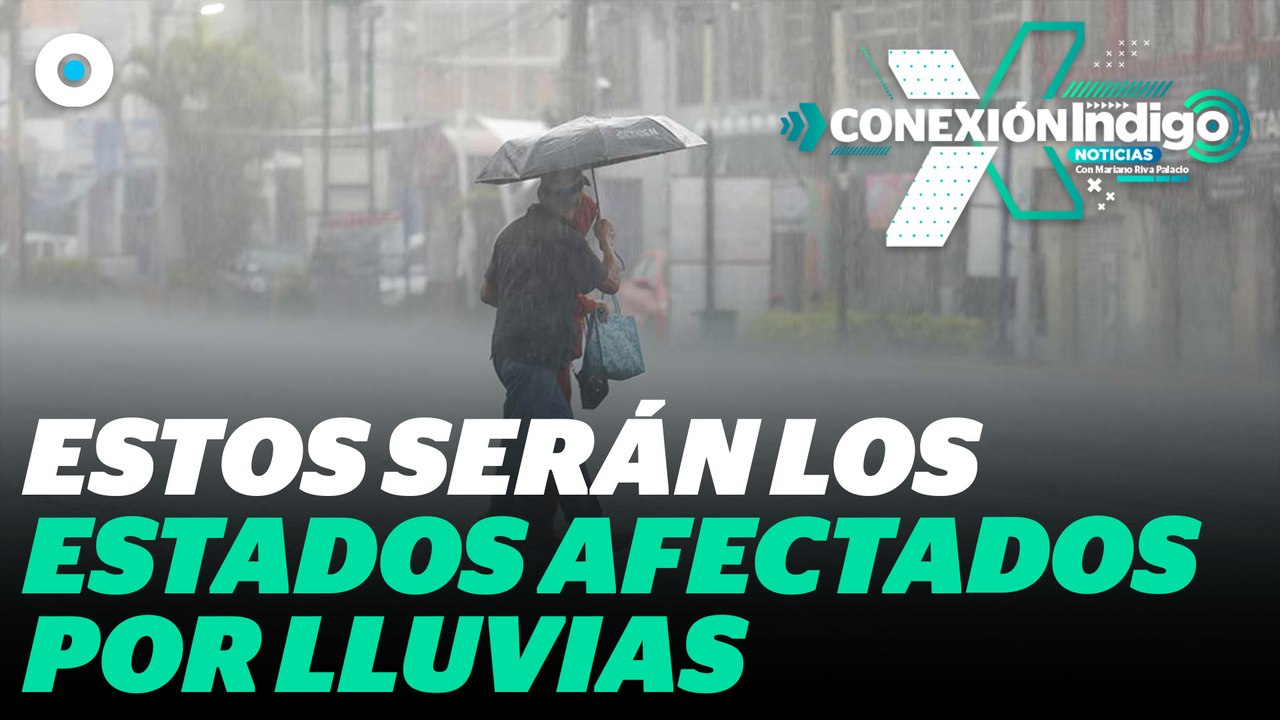 Onda Tropical 10 y 11 provocarán intensas lluvias en México | Reporte Indigo