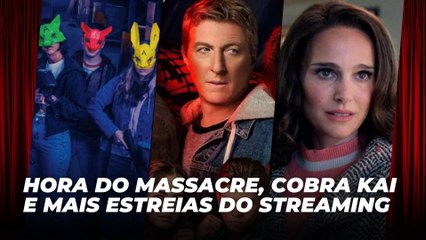 Hora do Massacre, Cobra Kai e mais estreias do streaming | Agenda Cultural