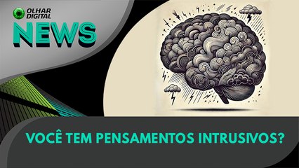 Você tem pensamentos intrusivos? | 17/07/2024 | #OlharDigital