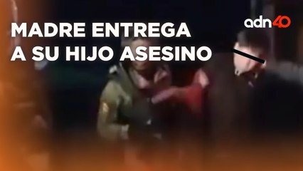 Esta madre entregó a su hijo a la policía por asesinar a otro elemento