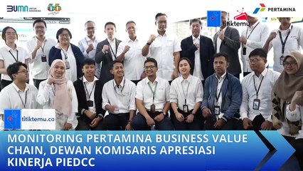 Monitoring Pertamina Business Value Chain, Dewan Komisaris Apresiasi Kinerja PIEDCC