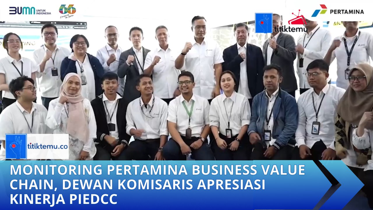 Monitoring Pertamina Business Value Chain, Dewan Komisaris Apresiasi Kinerja PIEDCC