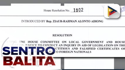 Paggamit ng ilang dayuhan ng pekeng Filipino birth certificates at Philippine passports, pinaiimbestigahan sa Kamara