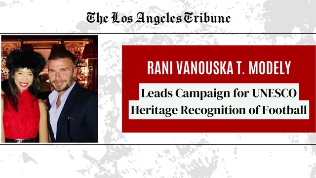 Rani Vanouska T. Modely - Leads Campaign for UNESCO Heritage Recognition of Football