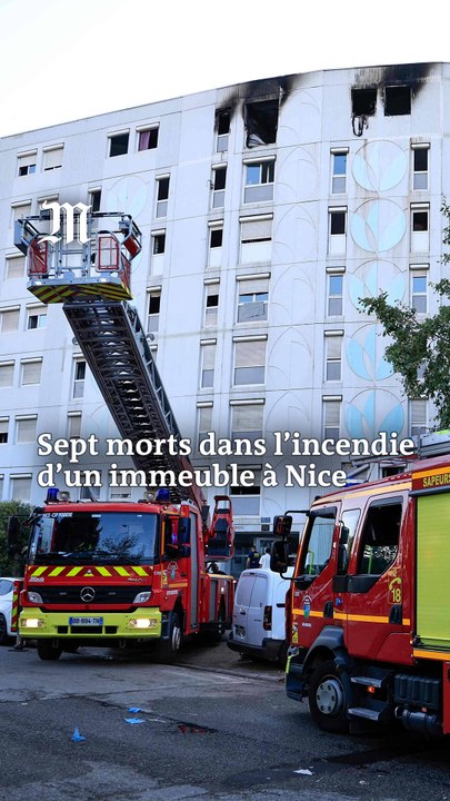 Sept morts dans l'incendie d'un immeuble à Nice.