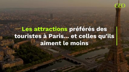 Les attractions préférés des touristes à Paris... et celles qu'ils aiment le moins (1)