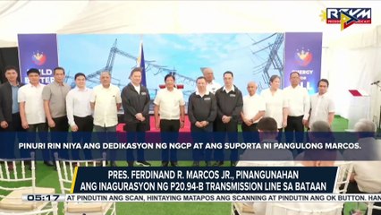 PBBM, pinangunahan ang inagurasyon ng P20.94-B transmission line sa Bataan