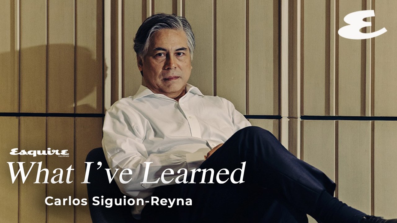 What I've Learned: Carlos Siguion-Reyna | Esquire Philippines