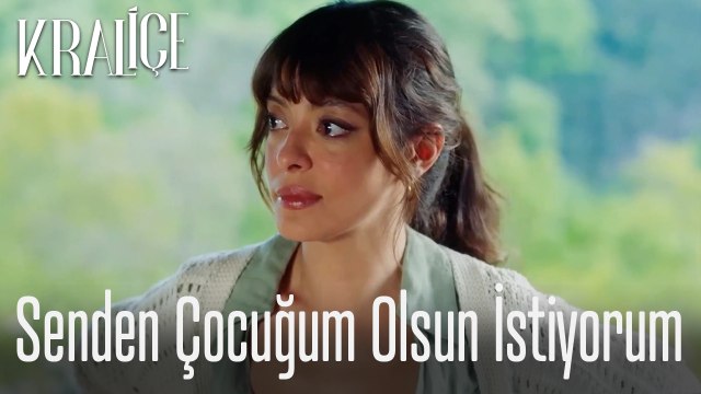 Senden çocuğum olsun istiyorum