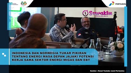 Indonesia dan Norwegia Sepakat Jalin Kerjasama Terkait Energi Migas dan EBT