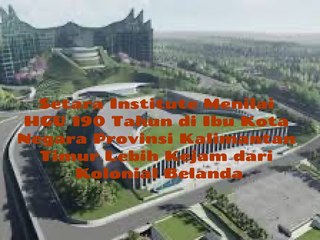 SETARA Institute Menilai, Hak Guna Usaha 190 Tahun di Ibu Kota Negara Nusantara, Provinsi Kalimantan Timur, Lebih Kejam dari Kolonial Belanda Jajah Indonesia Selama 350 Tahun