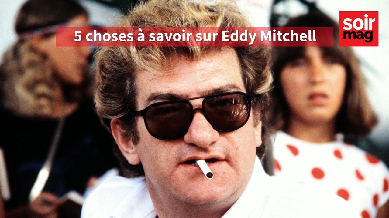 5 choses à savoir sur Eddy Mitchell
