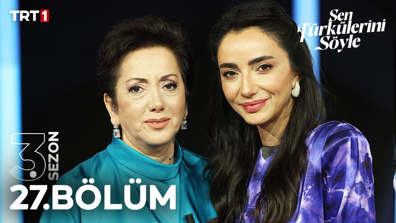 Sen Türkülerini Söyle 27. Bölüm