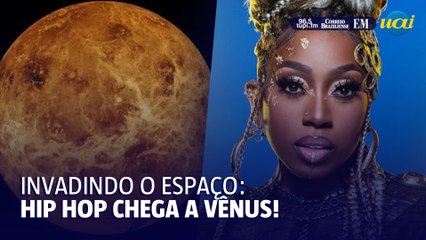Hip Hop no Cosmos: Planeta Vênus recebe música da Terra pela primeira vez