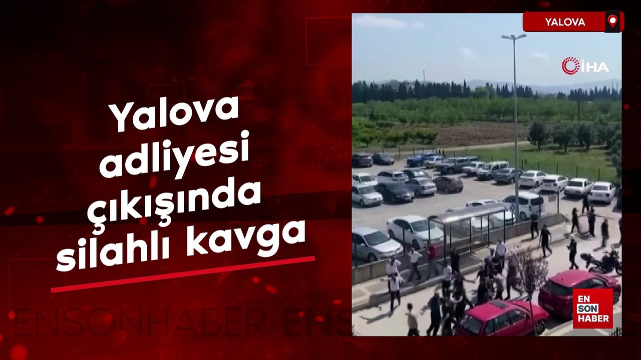 Yalova adliyesi çıkışında silahlı kavga