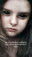 Le Phénomène des Enfants aux Yeux Noirs