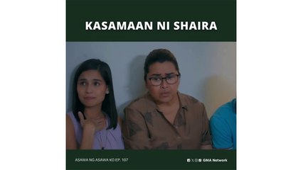 Asawa Ng Asawa Ko: Kasamaan ni Shaira (Episode 107)