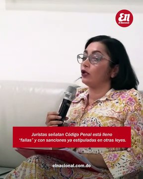 Juristas señalan Código Penal está lleno “fallas” y con sanciones ya estipuladas en otras leyes