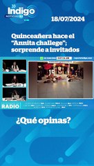 Quinceañera hace el “Annita challege”; sorprende a invitados I Reporte Indigo