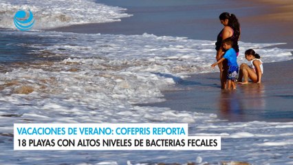 Download Video: Vacaciones de verano: Cofepris reporta 18 playas con altos niveles de bacterias fecales