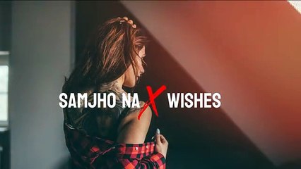 Samjho Na X Wishes x Tu Aake Dekh Le  Instagram mashup  Rikhari ft. Talwinder & King