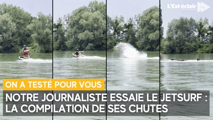 Notre journaliste a testé le jetsurf : petite compilation de ses chutes !