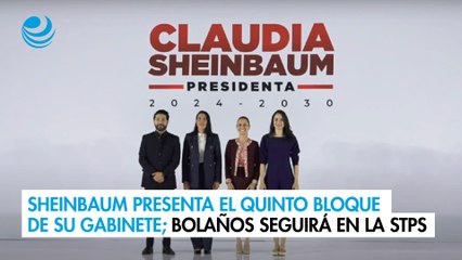 Sheinbaum presenta el quinto bloque de su gabinete; Bolaños seguirá en la STPS