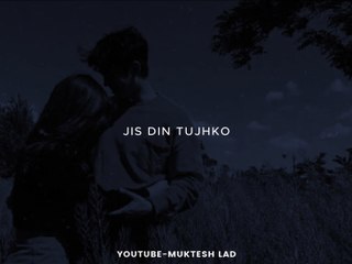 Jis Din Tujhko Naa Dekhun || Aesthetic Status✨ || Trending Song Status || Muktesh Lad