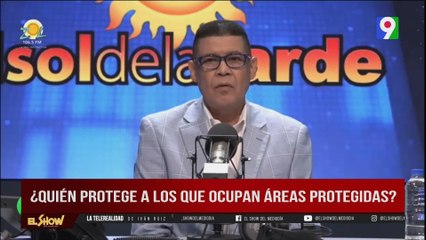 ¿Quién protege a los que ocupan áreas protegidas? | El Show del Mediodía