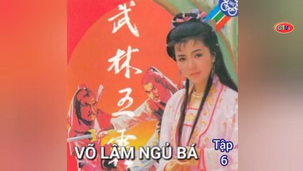 Tập 6 | Võ Lâm Ngũ Bá - Anh Hùng Xạ Điêu (1988) Lồng Tiếng