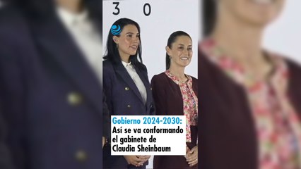 Gobierno 2024-2030: Así se va conformando el gabinete de Claudia Sheinbaum
