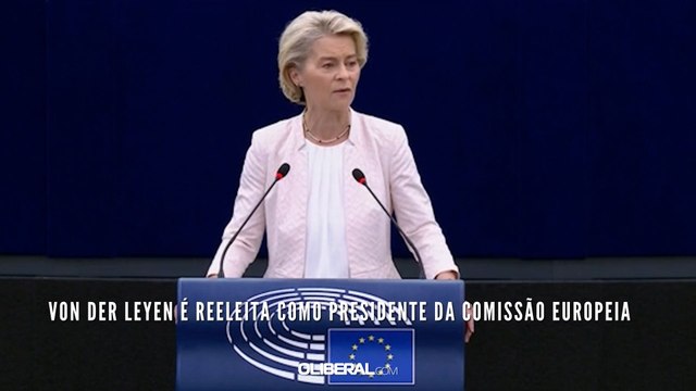Von der Leyen é reeleita como presidente da Comissão Europeia
