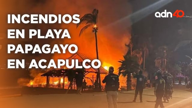 Acapulco en llamas, incendios en locales de la playa Papagayo I Todo Personal