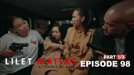Lilet Matias, Attorney-At-Law: Meredith and Lilet got hostaged (Full Episode 98 - Part 1/3)