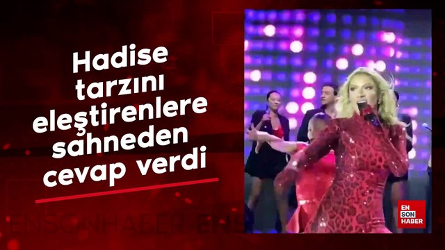 Hadise tarzını eleştirenlere sahneden cevap verdi