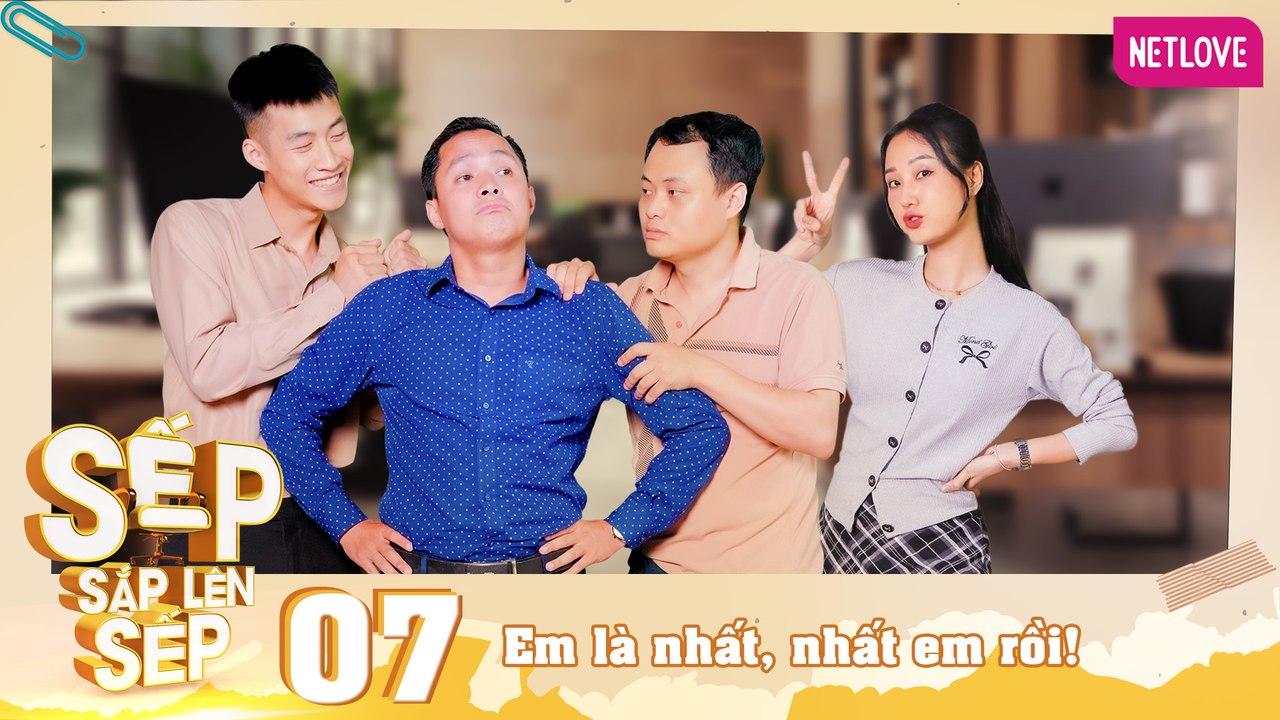 Sếp Sắp Lên Sếp - Tập 07