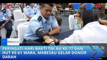 Peringati Hari Bakti TNI AU Ke-77 dan HUT ke-61 WARA, Mabesau Gelar Donor Darah
