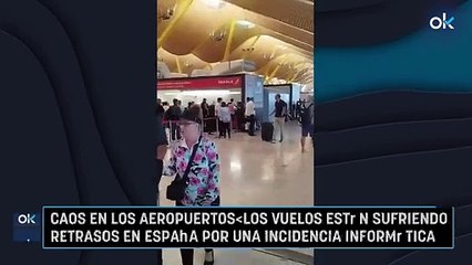 Caos en los aeropuertos: los vuelos están sufriendo retrasos en España por una incidencia informática